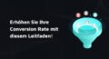 Conversion Rate steigern in Online Shops