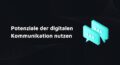 Digital Customer Communication Digitale Kundenkommunikation