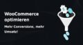 Titelbild: WooCommerce optimieren - Mehr Conversions, mehr Umsatz