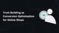 conversion optimisation with trust building