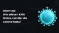 KMU Online Händler in der Corona Krise