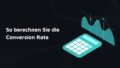 conversion rate berechnen