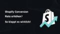 Headerbild zum Thema Shopify Conversion Rate mit einem Shopify Symbol und nach oben gehenden Graphen.