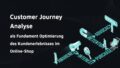 Titelbild mit Text: Customer Journey Analyse als Fundament Optimierung des Kundenerlebnisses im Online-Shop