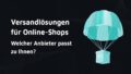 Titelbild: Versandlösungen für Online-Shops