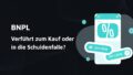 Titelbild: BNPL: Verführt zum Kauf oder in die Schuldenfalle?