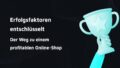 Titelbild: Erfolgsfaktoren entschlüsselt: Der Weg zu einem profitablen Online-Shop