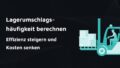 Grafik mit Text 'Lagerumschlagshäufigkeit berechnen, Effizienz steigern und Kosten senken', Gabelstapler transportiert Paletten vor dunklem Hintergrund